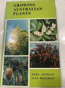 Growing Australian Plants Ivan Holliday Noel Lothian Old Book 1967 - Picture 1 of 12