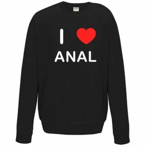 Anal I Love Sweater Pullover Adult Crew Neck Long Sleeved Sweatshirt - Picture 1 of 34