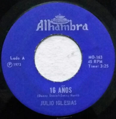 Julio Iglesias - 16 Años / Mi Amor 1973 7", Single Alhambra (2) MO-163 Very Goo - Image 1 of 2