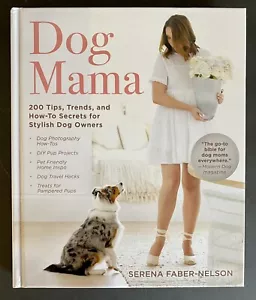 Dog Mama : 200 Tips, Trends, and How-To Secrets for Stylish Dog Owners by Serena - Picture 1 of 7