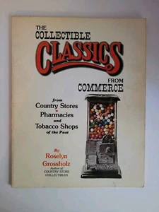 The Collectible Classics From Commerce Book Roselyn Grossholz Country Stores... - Picture 1 of 8