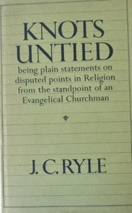 J.C. RYLE: KNOTS UNTIED: Plain Statements On Disputed Points Of Religion - Picture 1 of 16