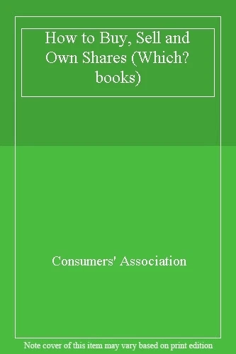 How to Buy, Sell and Own Shares (Which? books) By Consumers' As .9780340413586 - Image 1 of 1