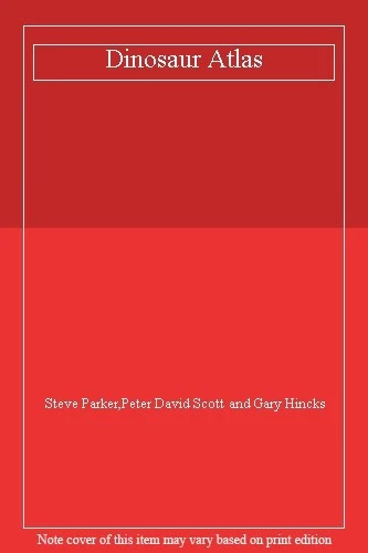 Dinosaur Atlas By Steve Parker,Peter David Scott and Gary Hincks - Image 1 of 1