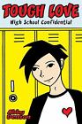 Tough Love: High School Confidential by Denson, Abby