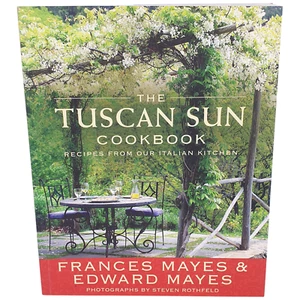 The Tuscan Sun Cookbook by Frances Edward Mayes Italian Cooking 2012 AUS PB Vg - Picture 1 of 11