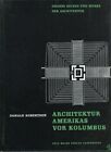 Architektur Amerikas vor Kolumbus. Deutschsprach. Grund&#252;bers. von Wiltrud Bichse
