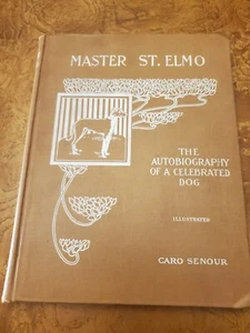 Master St Elmo: The Autobiography of a Celebrated Dog by Caro Senour 1904 1st ed - Imagen 1 de 8