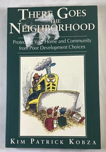 There Goes the Neighborhood: Protecting Your Home & Community Kim Patrick Kobza - Picture 1 of 5