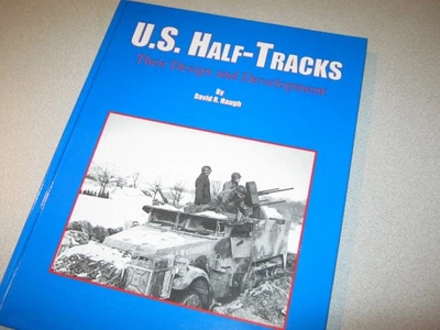 “U.S. Half-Tracks: Their Design and Development”  By David R. Haugh  Excellent - Image 1 of 4