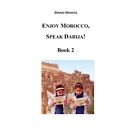 Enjoy Morocco, Speak Darija! Book 2: Moroccan Dialectal - Paperback NEW M Gerard