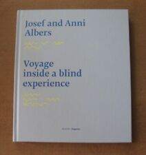 VOYAGE INSIDE A BLIND EXPERIENCE Josef and Anni Albers - 1st HC 2018 - fine