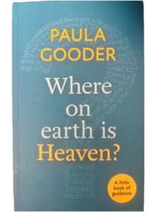 Where on Earth is Heaven?: A Little Book Of Guidance By Paula Go - Foto 1 di 7