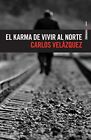 KARMA DE VIVIR AL NORTE, EL By Carlos Velazquez **BRAND NEW**