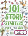 101 Story Starters for Little Kids: Illustrated Writing Prompts to Kick Your Ima