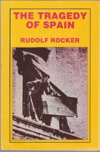 THE TRAGEDY OF SPAIN. Rudolf Rocker. Anarcho syndicalist, anarchist analysis - Picture 1 of 3