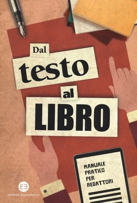 Aa.Vv. Dal testo al libro. Manuale pratico per redattori (Paperback) - Image 1 of 2