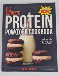 The Ultimate Protein Powder Cookbook Think Beyond the Shake By Anna Sward - Picture 1 of 15