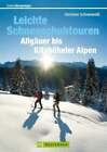 Leichte Schneeschuhtouren Allgäuer bis Kitzbüheler Alpen: Die 35 Buch