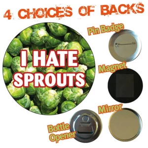 I HATE SPROUTS Novelty Party Big Badge Secret Santa Funny Christmas Gift- 759 - Picture 1 of 2
