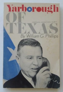 YARBOROUGH OF TEXAS Book By William G. Phillips. SIGNED BY YARBOROUGH  - Picture 1 of 4