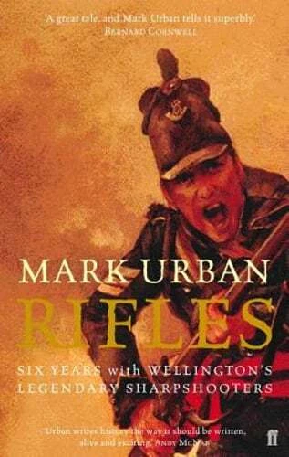 Rifles Six Years With Wellington's Legendary Sharpshooters 2004 by U 0571216811
