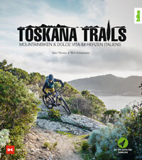 Bike-Trails Toskana Mountainbike und Dolce Vita Italien Strecken Touren Buch
