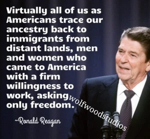 BERÜHMTES PRÄSIDENT ZITAT REAGAN "ALLE AMERIKANER SIND EINWANDERER" WERBEFOTO - Bild 1 von 6