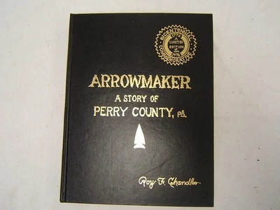 Arrowmaker: A Story of Perry County, PA Roy Chandler First Edition 419/1000   - Image 1 of 4