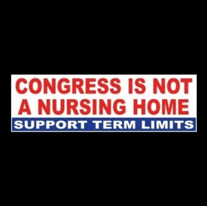 "CONGRESS IS NOT A NURSING HOME - SUPPORT TERM LIMITS" Political BUMPER STICKER - Picture 1 of 1