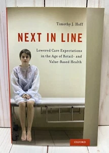 Next In Line Lowered Care Expectations Age of Retail Based Health Timothy Hoff - Picture 1 of 6