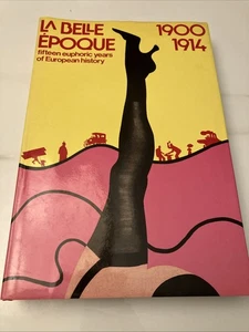 La Belle Epoque 1900-1914 Euphoric Years of Art Design Fashion HC/DJ 1978 - Picture 1 of 14