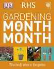 RHS Gardening Month by Month: What to Do When in the Garden, DK 9781405363051,.