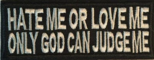 Hate Me Or Love Me Only God Can Judge Me Embroidered Tab Patch - Emblem - Picture 1 of 4