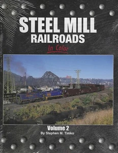 STEEL MILL RAILROADS in Color, Vol. 2 -- (BRAND NEW BOOK) - Picture 1 of 2
