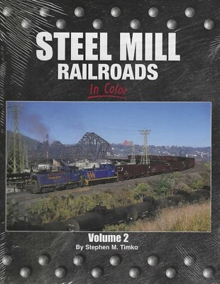 STEEL MILL RAILROADS in Color, Vol. 2 -- (BRAND NEW BOOK) - Image 1 of 2