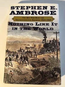 Nothing Like It in the World : The Men Who Built the Transcontinental Railroad, - Picture 1 of 5
