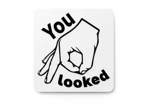 You Looked | Cartel divertido para el hogar o la oficina - Imagen 1 de 4