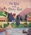 The King with Dirty Feet by Clayton, Sally Pomme Book The Cheap Fast Free Post
