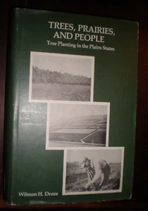 TREES, PRARIES, AND PEOPLE TREE PLANTING IN THE PLAINS STATES WILMON H. DROZE VG - Picture 1 of 1