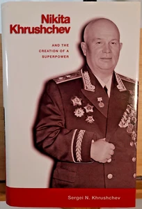 SIGNED Nikita Khrushchev and the Creation of a Superpower by Sergei Khrushchev - Picture 1 of 6
