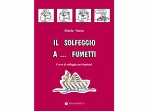 Maria Vacca - Il Solfeggio a... Fumetti - Corso di solfeggio per bambini - Foto 1 di 1