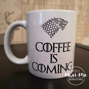 Game of Thrones Mug, Coffee is Coming, Sublimation Printed Coffee/Tea, Gift - Picture 1 of 1