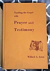 Teaching the Gospel With Prayer and Testimony by Willard Aston 1956 1E Mormon - Picture 1 of 7