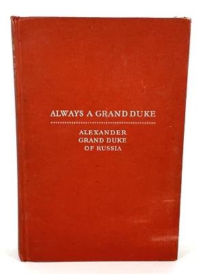 Always A Grand Duke by Alexander Grand Duke of Russia 1933 (1st Ed?) - Image 1 of 4