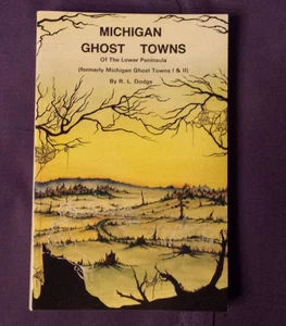 Michigan Ghost Towns of the Lower Peninsula  by R.L. Dodge - paperback - Bild 1 von 5