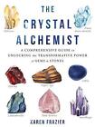 The Crystal Alchemist: A Comprehensive Guide to Unlocking the Transformative Po