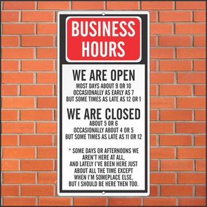 Funny Business Hours Sign - Funny Sign - 12 x 24 Aluminum Sign - Picture 1 of 1