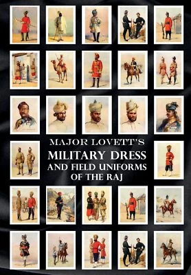 MAJOR LOVETT’S MILITARY DRESS AND FIELD UNIFORMS OF THE RAJDuring The Years ... - Image 1 of 4