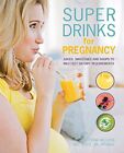Super Drinks for Pregnancy: Juices, smoothies and soups to ... by Wilcock, Fiona